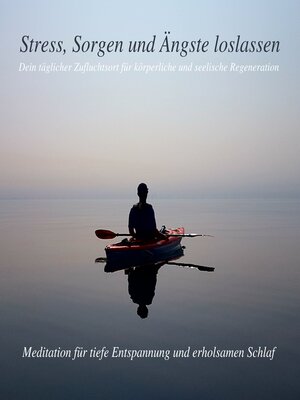 cover image of Stress, Sorgen und Ängste loslassen--Meditation für tiefe Entspannung und erholsamen Schlaf